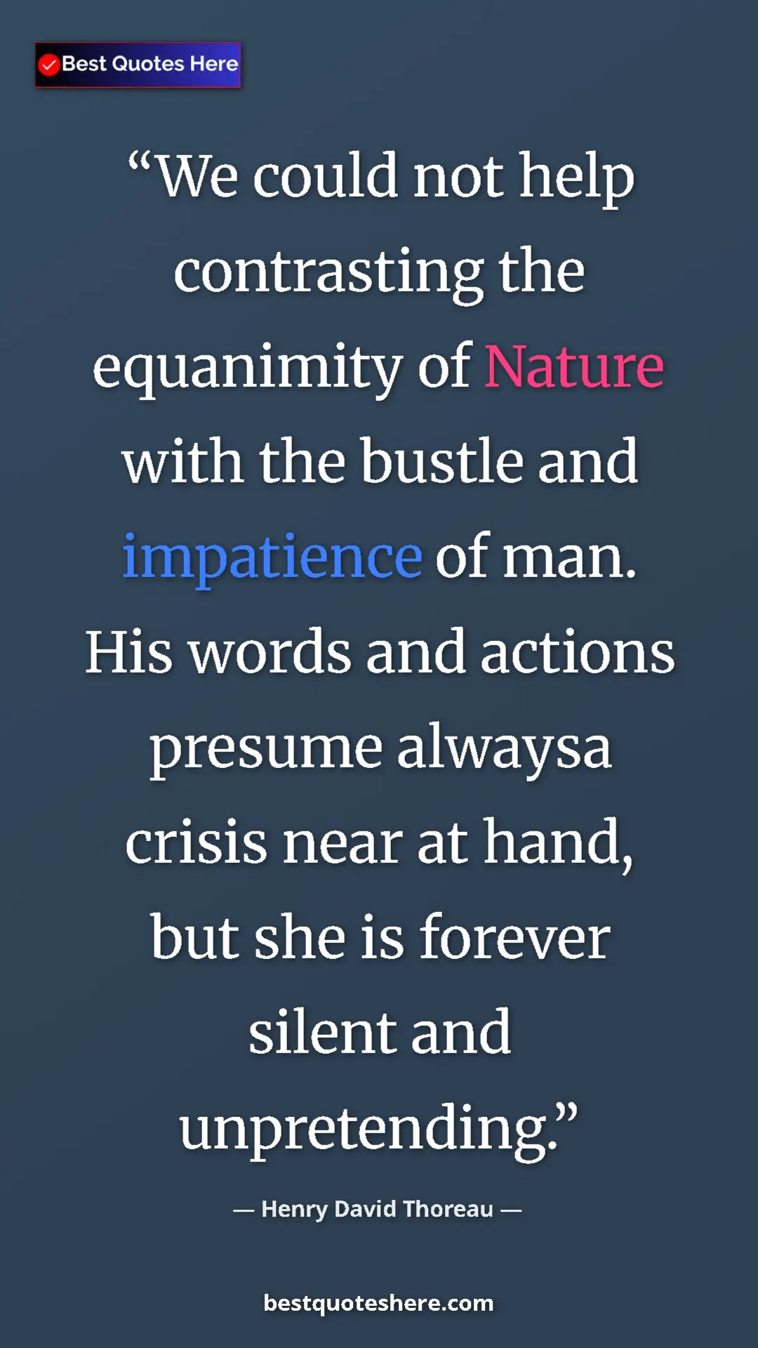 Henry David Thoreau Quote Card: "We could not help contrasting the equanimity of Nature with..." Pinterest quote poster by Henry David Thoreau: "We could not help contrasting the equanimity of Nature with..."