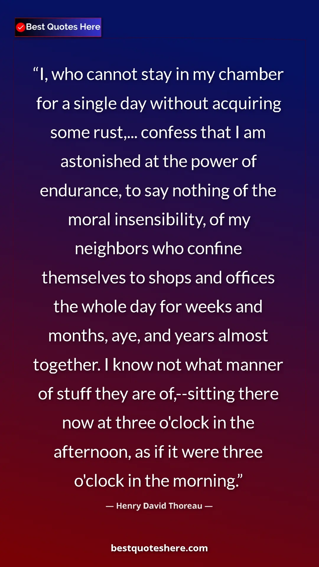 Henry David Thoreau Quote Card: "I, who cannot stay in my chamber for a single day without..." Pinterest quote poster by Henry David Thoreau: "I, who cannot stay in my chamber for a single day without..."