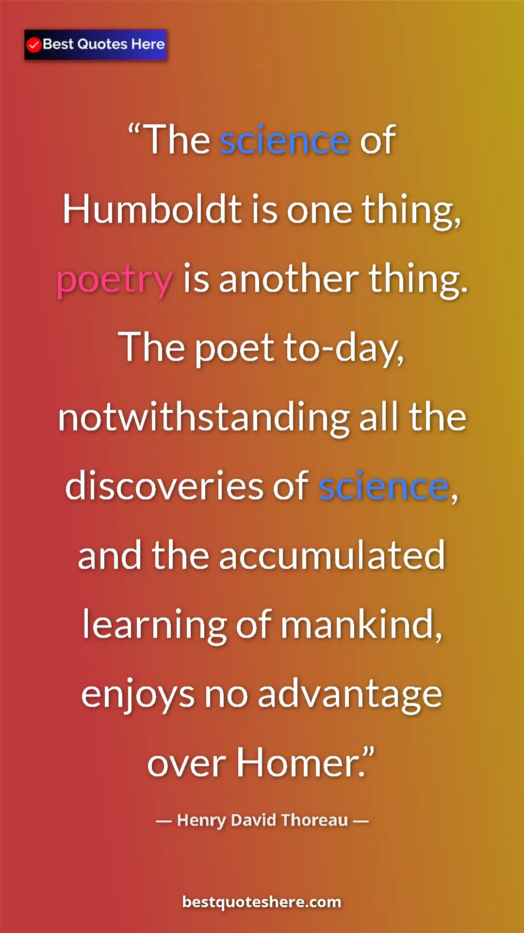 Pinterest quote poster by Henry David Thoreau: "The science of Humboldt is one thing, poetry is another..."