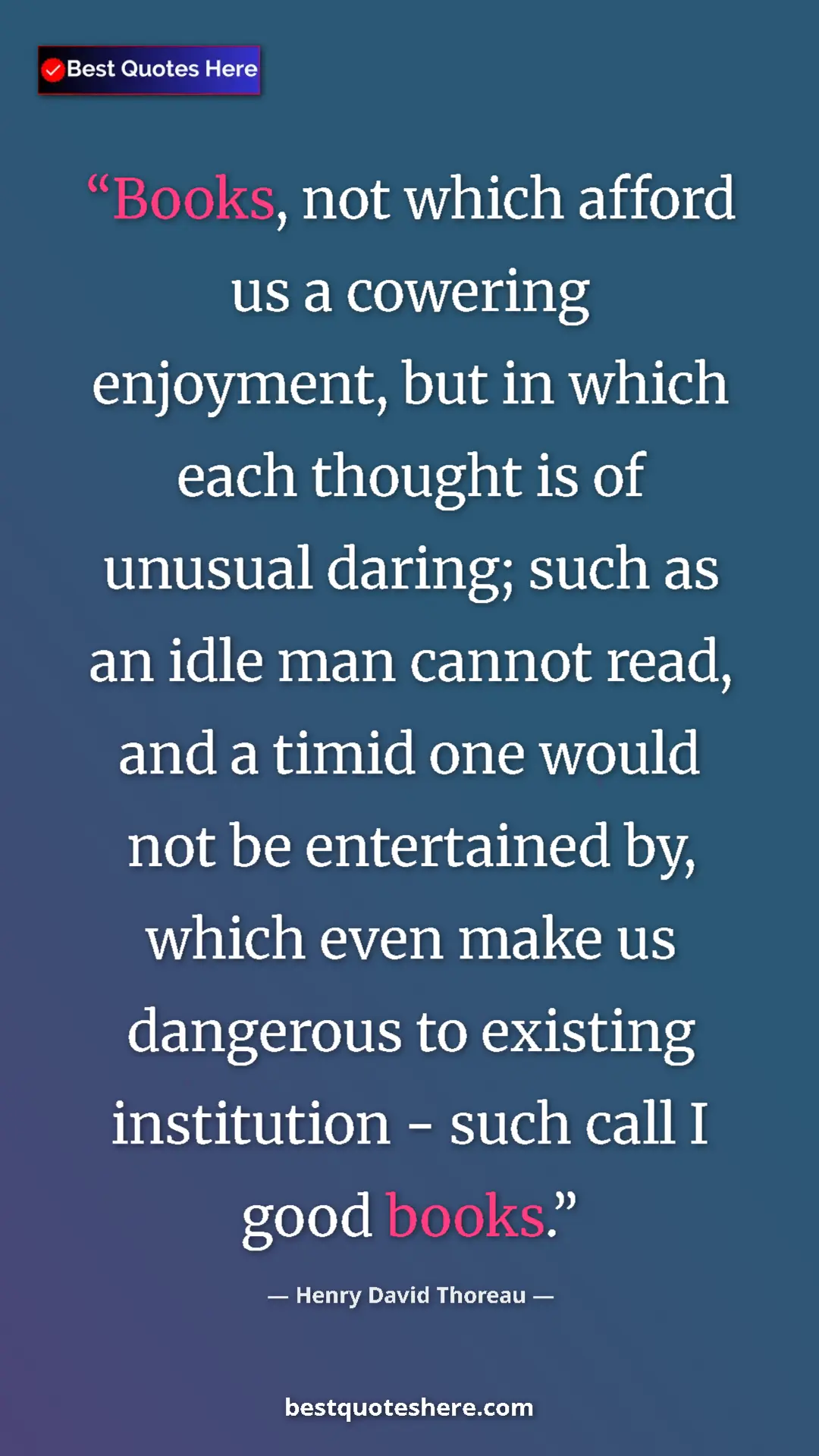Henry David Thoreau Quote Card: "Books, not which afford us a cowering enjoyment, but in..." Pinterest quote poster by Henry David Thoreau: "Books, not which afford us a cowering enjoyment, but in..."