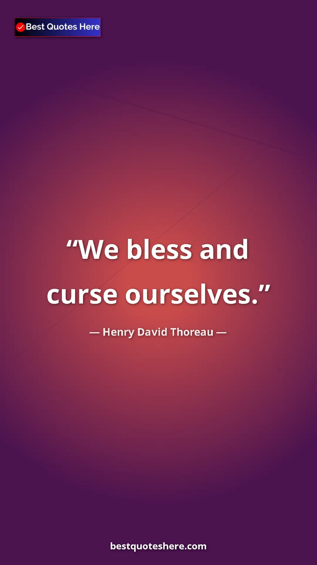 Henry David Thoreau Quote Card: "We bless and curse ourselves." Pinterest quote poster by Henry David Thoreau: "We bless and curse ourselves."