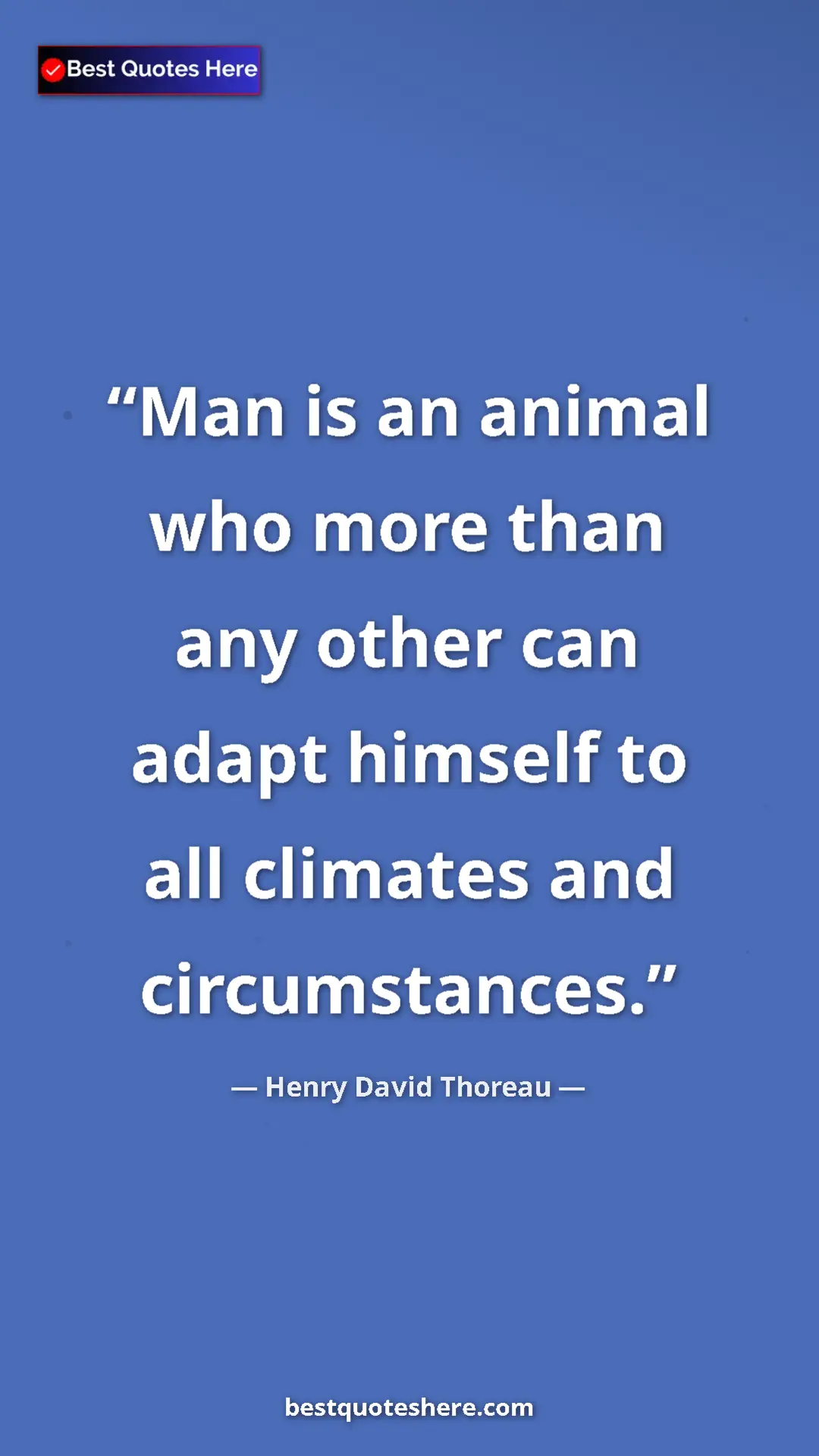 Pinterest quote poster by Henry David Thoreau: "Man is an animal who more than any other can adapt himself..."