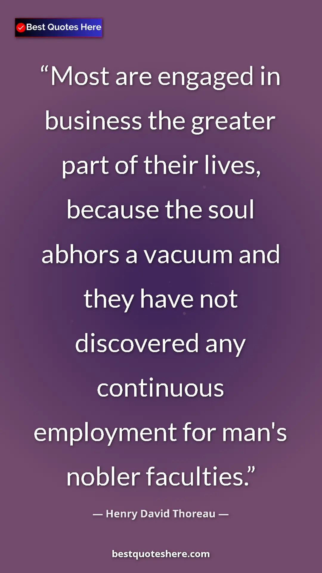 Henry David Thoreau Quote Card: "Most are engaged in business the greater part of their..." Pinterest quote poster by Henry David Thoreau: "Most are engaged in business the greater part of their..."