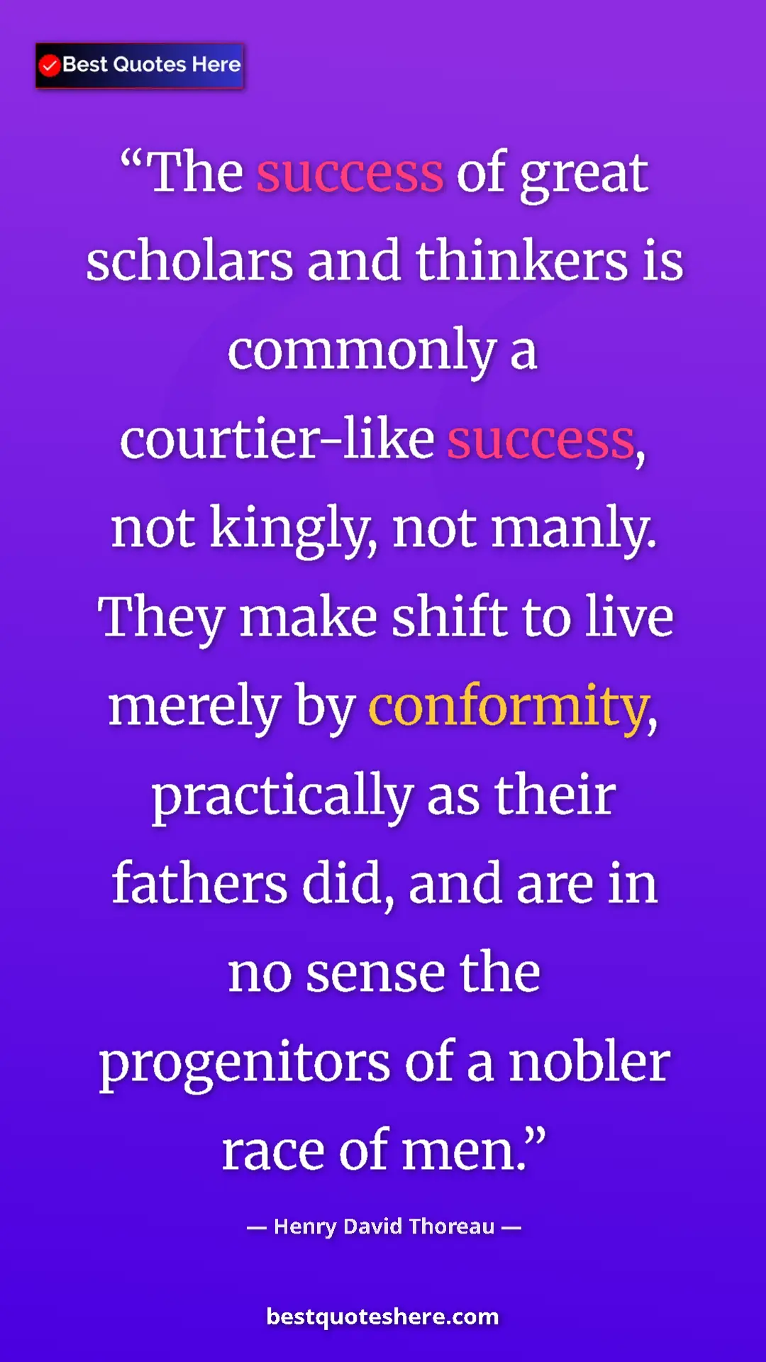 Henry David Thoreau Quote Card: "The success of great scholars and thinkers is commonly a..." Pinterest quote poster by Henry David Thoreau: "The success of great scholars and thinkers is commonly a..."