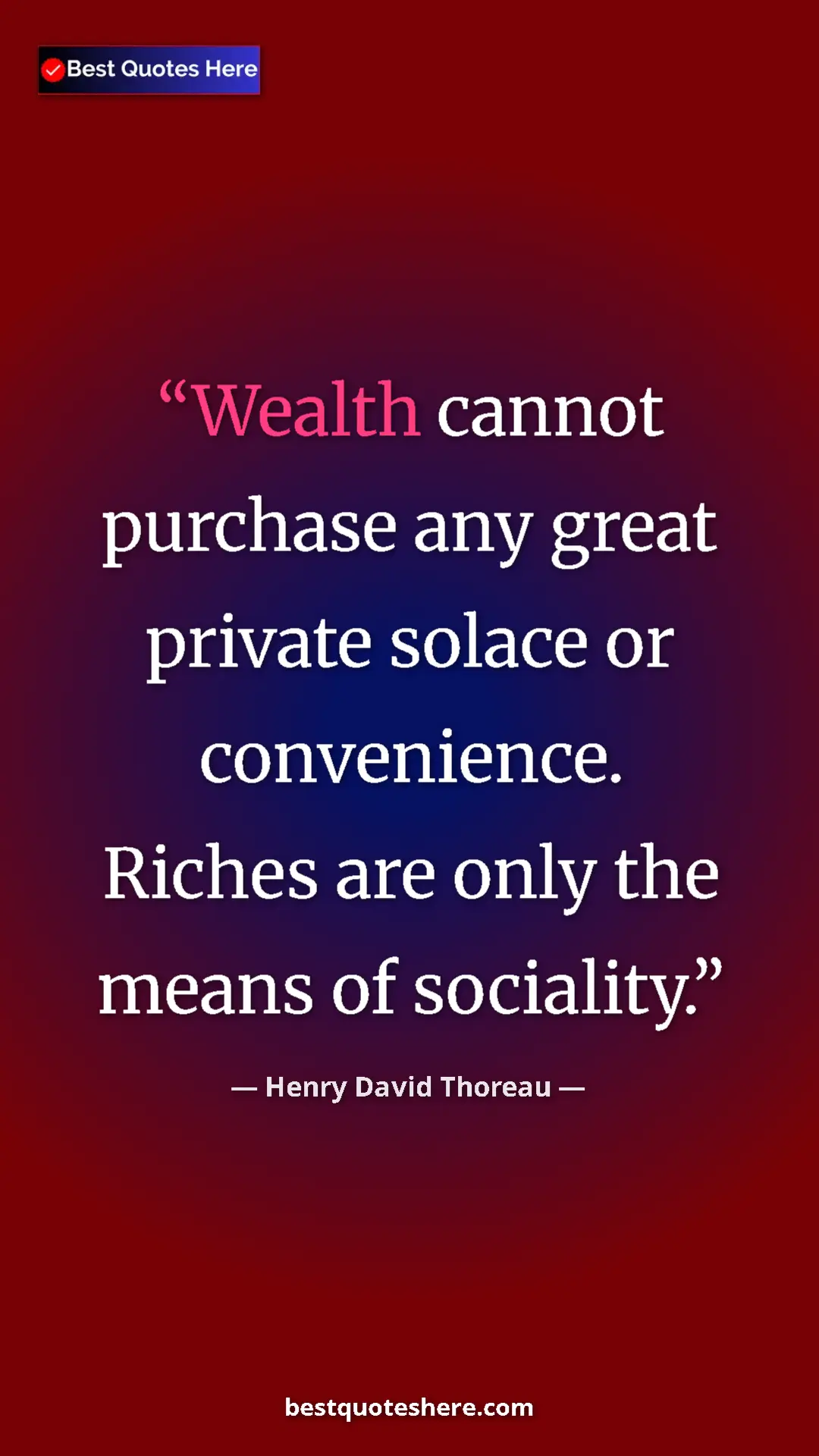 Henry David Thoreau Quote Card: "Wealth cannot purchase any great private solace or..." Pinterest quote poster by Henry David Thoreau: "Wealth cannot purchase any great private solace or..."