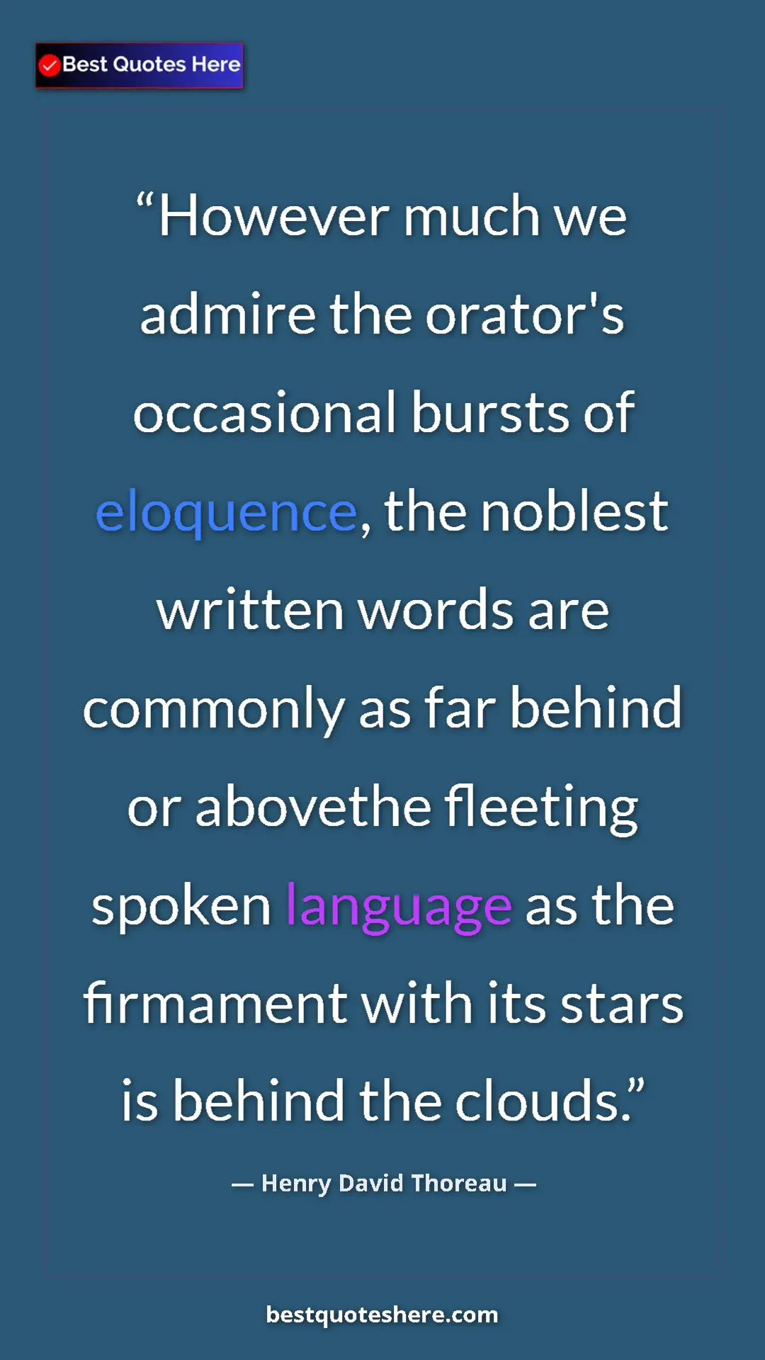 Pinterest quote poster by Henry David Thoreau: "However much we admire the orator's occasional bursts of..."