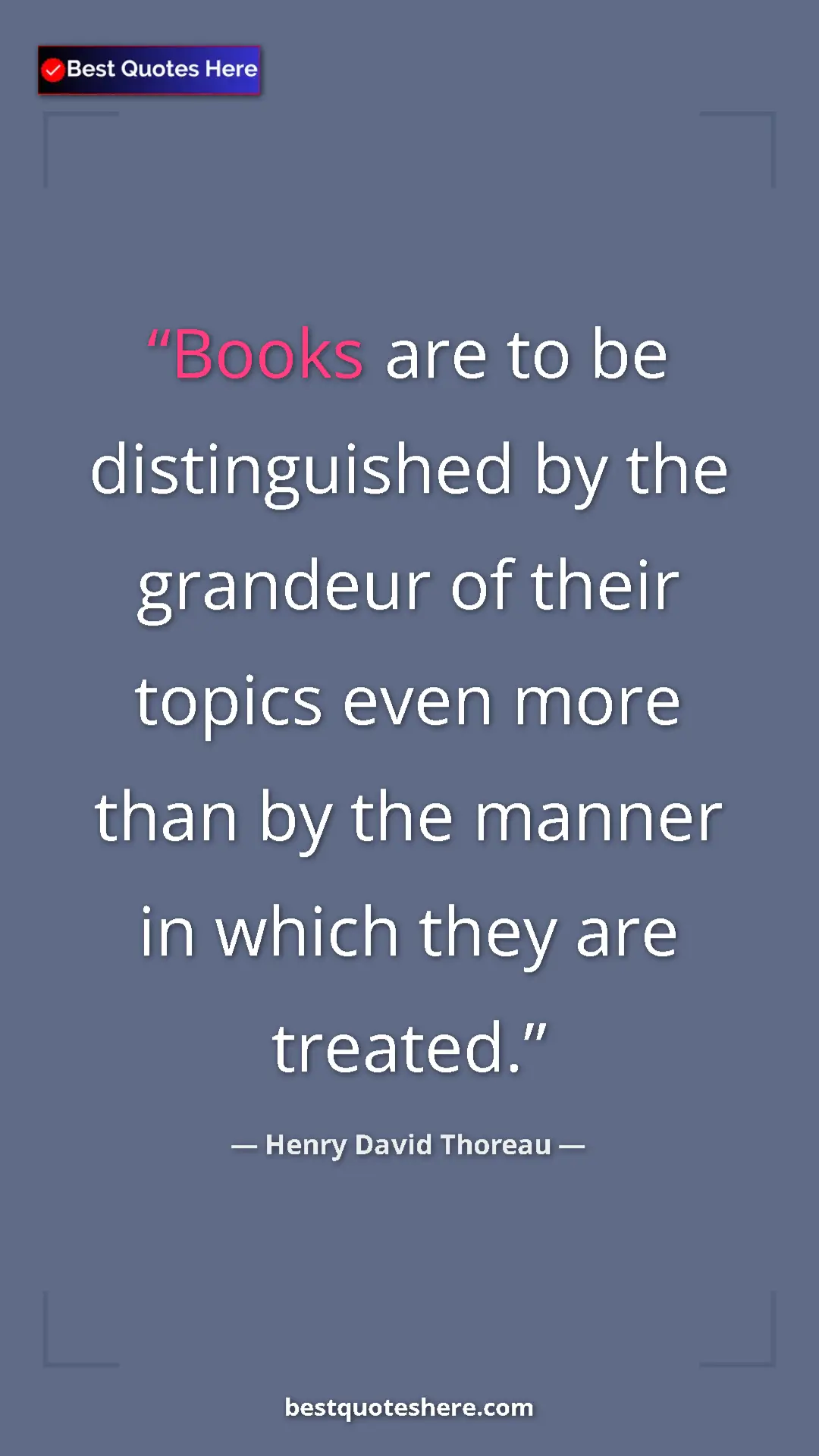 Henry David Thoreau Quote Card: "Books are to be distinguished by the grandeur of their..." Pinterest quote poster by Henry David Thoreau: "Books are to be distinguished by the grandeur of their..."