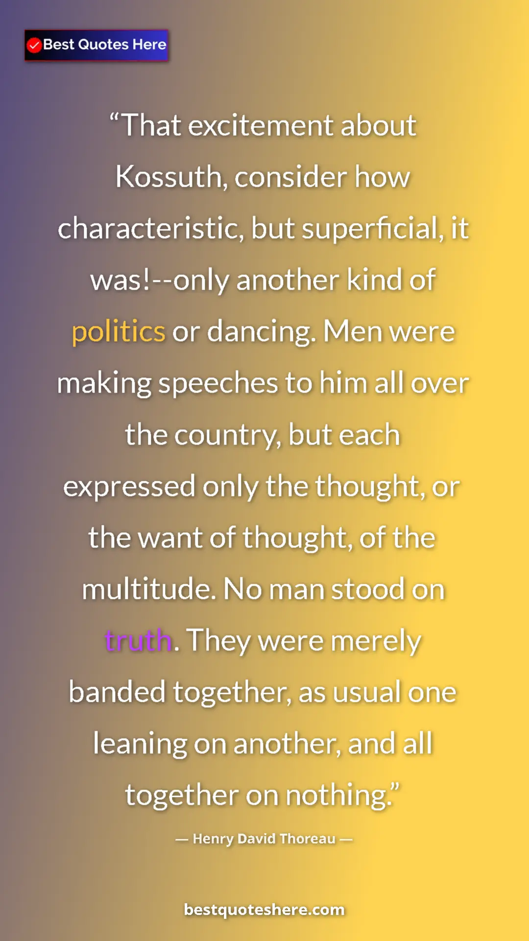 Henry David Thoreau Quote Card: "That excitement about Kossuth, consider how characteristic,..." Pinterest quote poster by Henry David Thoreau: "That excitement about Kossuth, consider how characteristic,..."