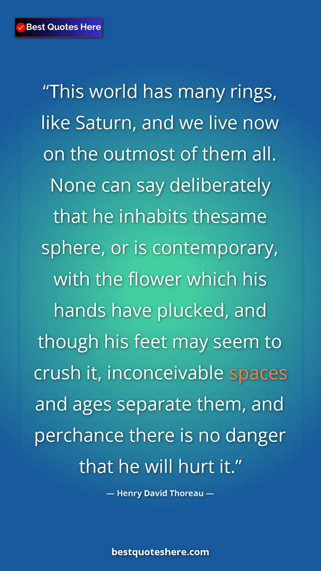 Henry David Thoreau Quote Card: "This world has many rings, like Saturn, and we live now on..." Pinterest quote poster by Henry David Thoreau: "This world has many rings, like Saturn, and we live now on..."