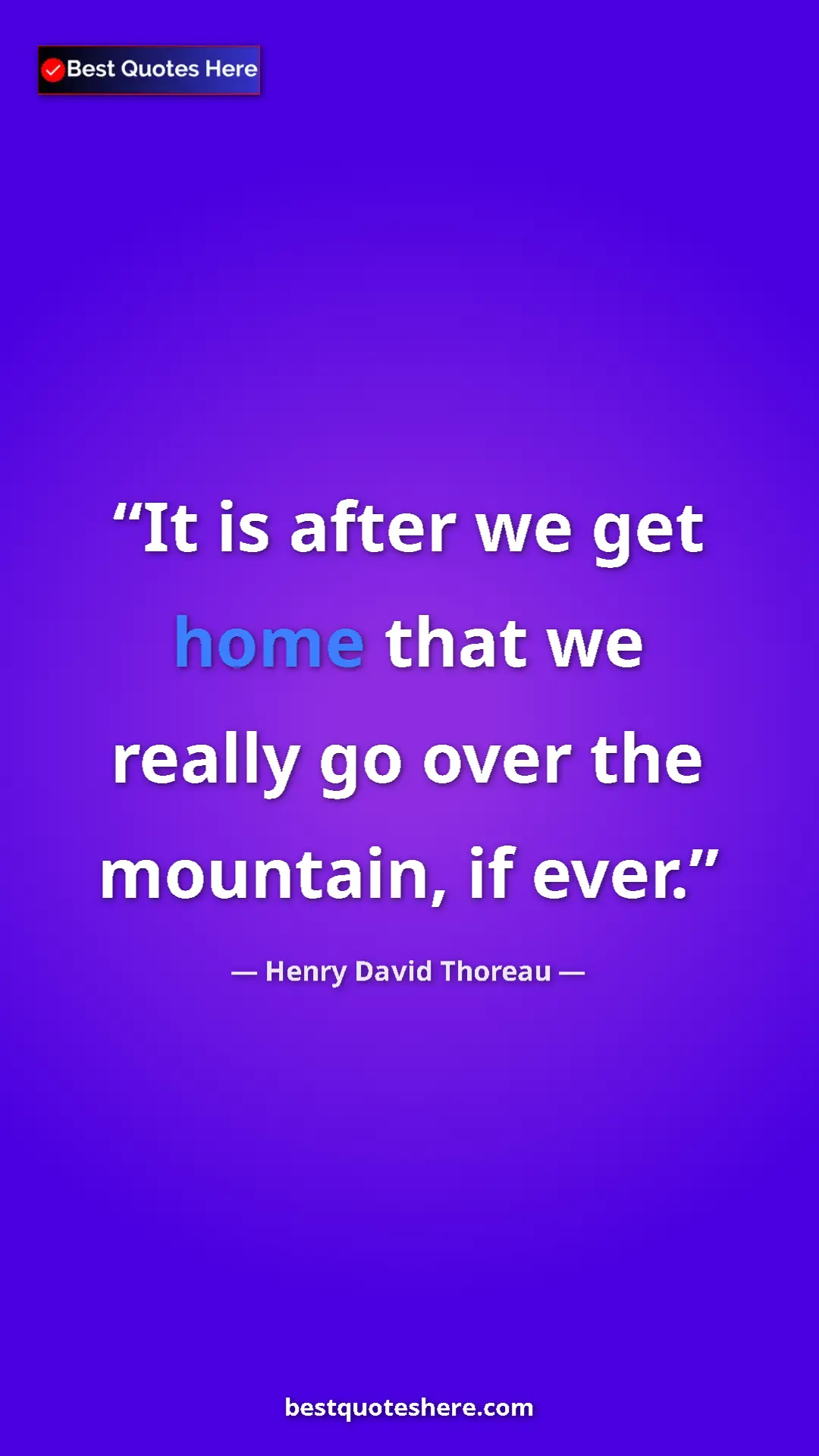 Henry David Thoreau Quote Card: "It is after we get home that we really go over the..." Pinterest quote poster by Henry David Thoreau: "It is after we get home that we really go over the..."