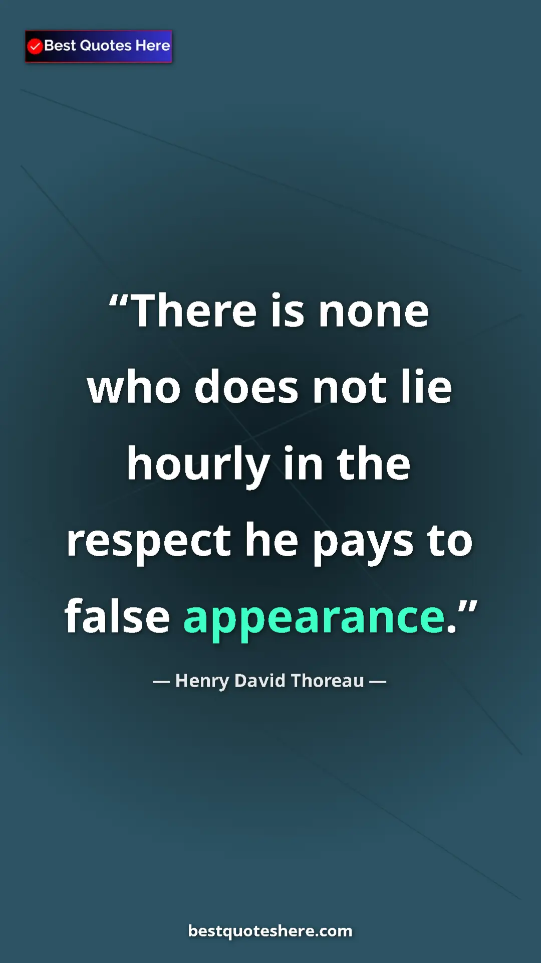 Henry David Thoreau Quote Card: "There is none who does not lie hourly in the respect he..." Pinterest quote poster by Henry David Thoreau: "There is none who does not lie hourly in the respect he..."