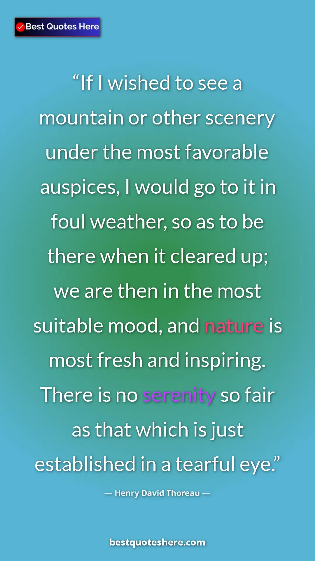 Pinterest quote poster by Henry David Thoreau: "If I wished to see a mountain or other scenery under the..."