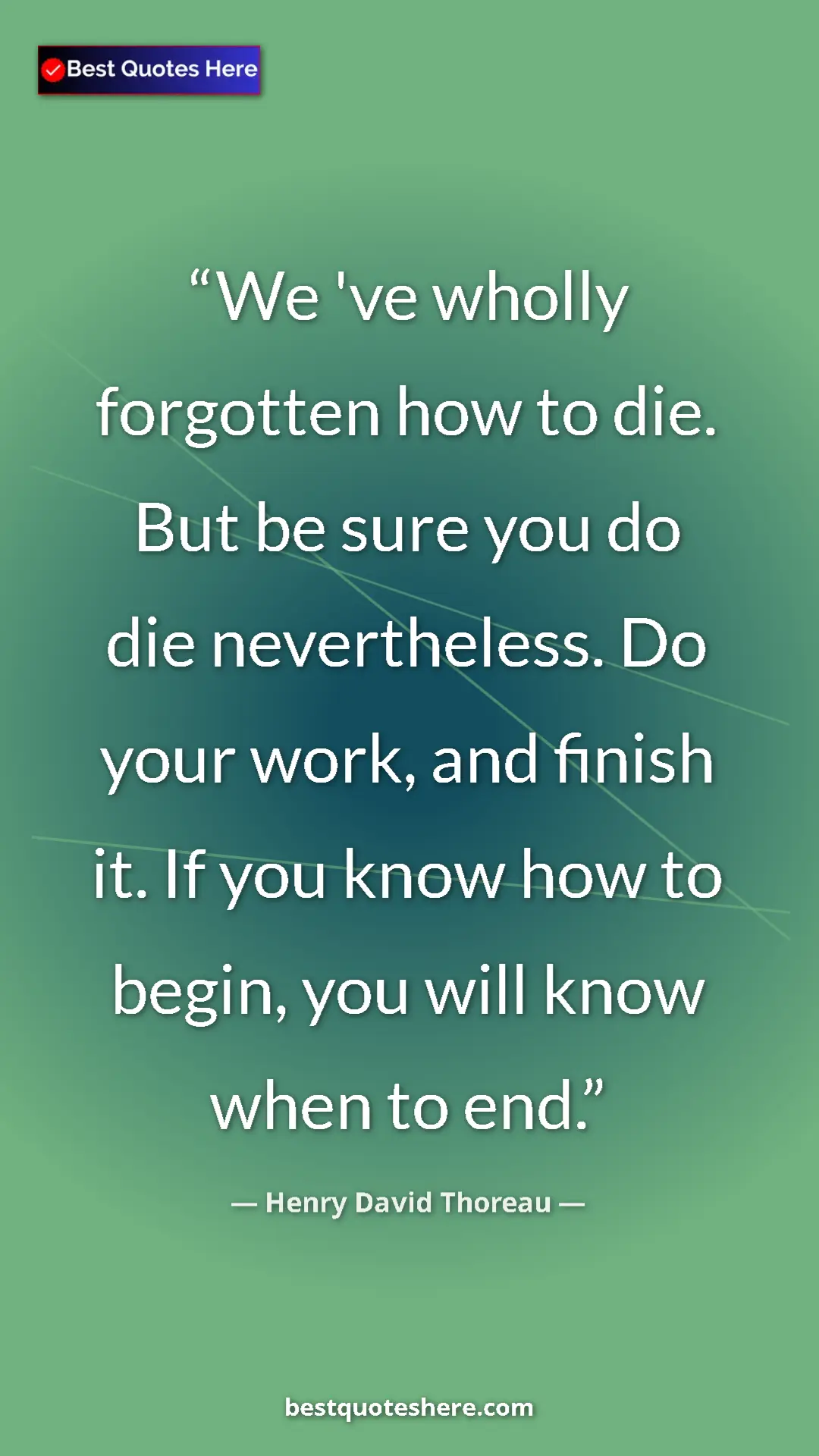 Henry David Thoreau Quote Card: "We 've wholly forgotten how to die. But be sure you do die..." Pinterest quote poster by Henry David Thoreau: "We 've wholly forgotten how to die. But be sure you do die..."