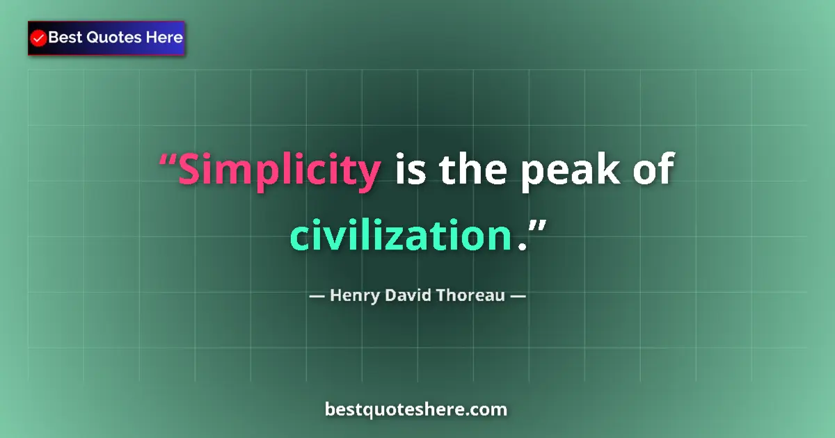 Henry David Thoreau quote: "Simplicity is the peak of civilization."