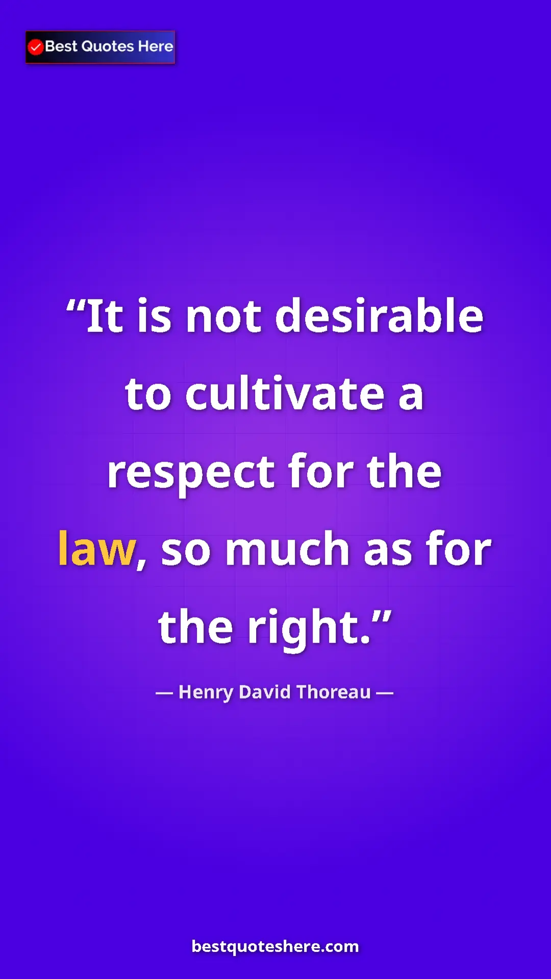 Henry David Thoreau Quote Card: "It is not desirable to cultivate a respect for the law, so..." Pinterest quote poster by Henry David Thoreau: "It is not desirable to cultivate a respect for the law, so..."