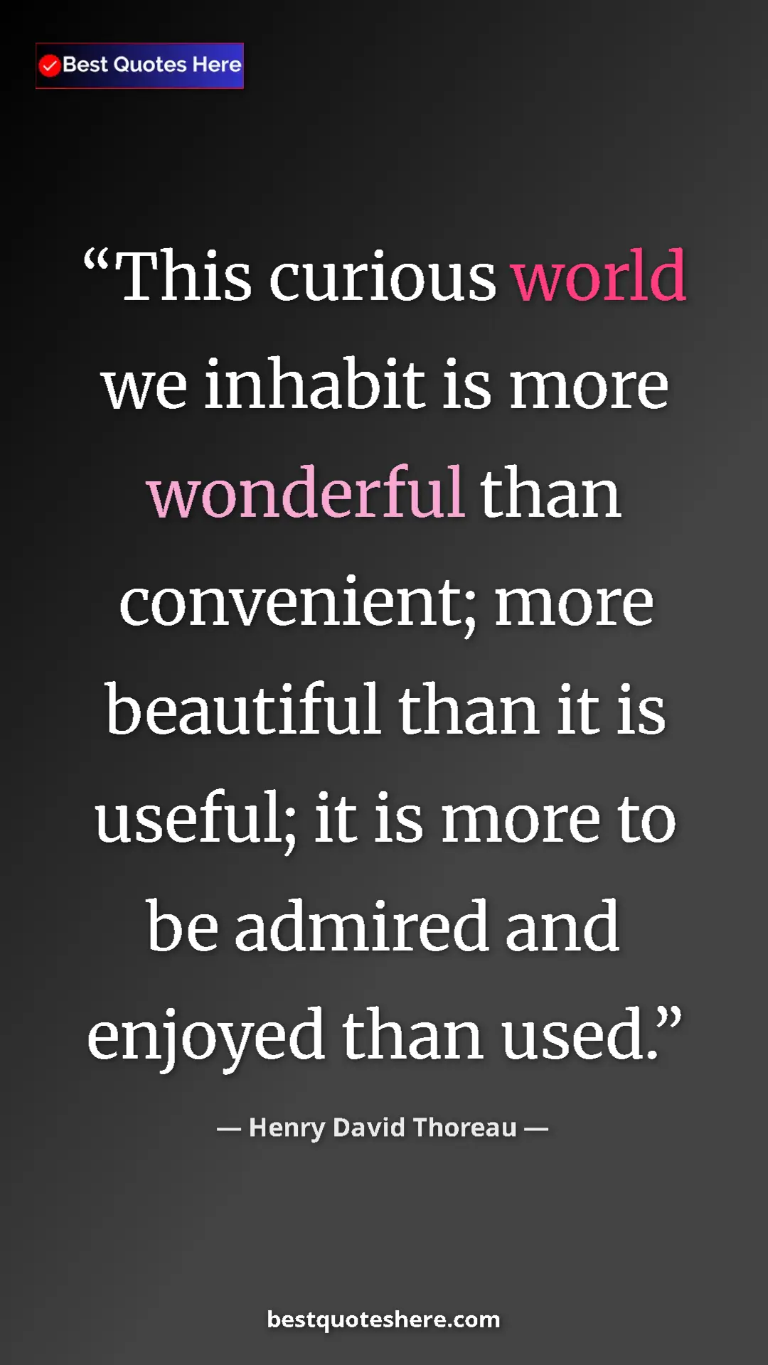 Henry David Thoreau Quote Card: "This curious world we inhabit is more wonderful than..." Pinterest quote poster by Henry David Thoreau: "This curious world we inhabit is more wonderful than..."