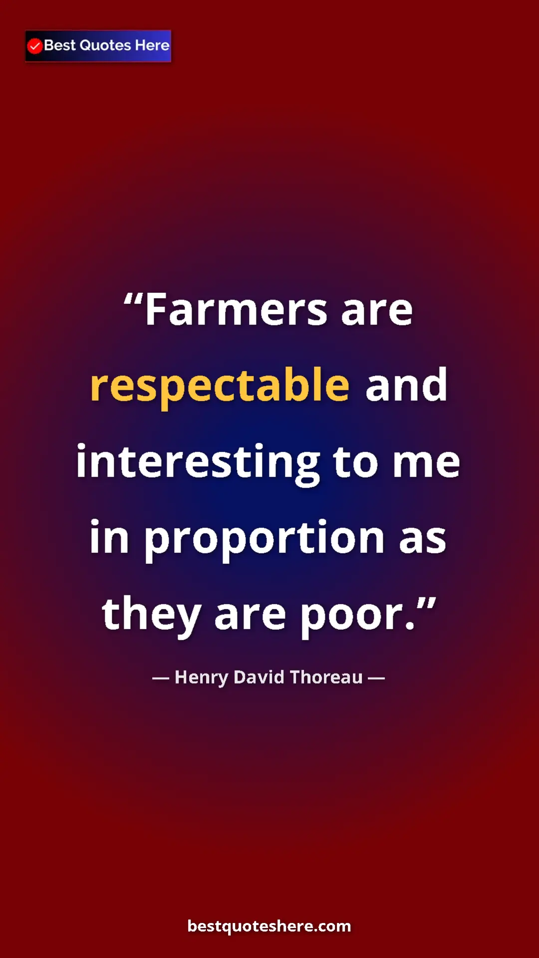 Henry David Thoreau Quote Card: "Farmers are respectable and interesting to me in proportion..." Pinterest quote poster by Henry David Thoreau: "Farmers are respectable and interesting to me in proportion..."