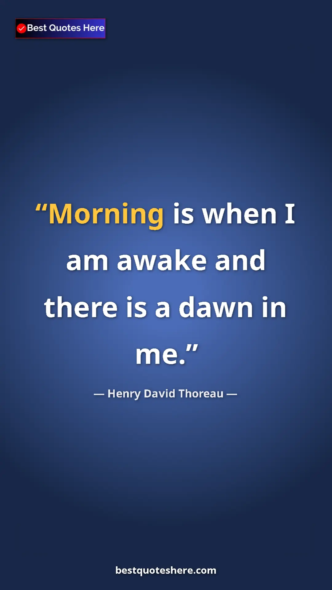 Henry David Thoreau Quote Card: "Morning is when I am awake and there is a dawn in me." Pinterest quote poster by Henry David Thoreau: "Morning is when I am awake and there is a dawn in me."