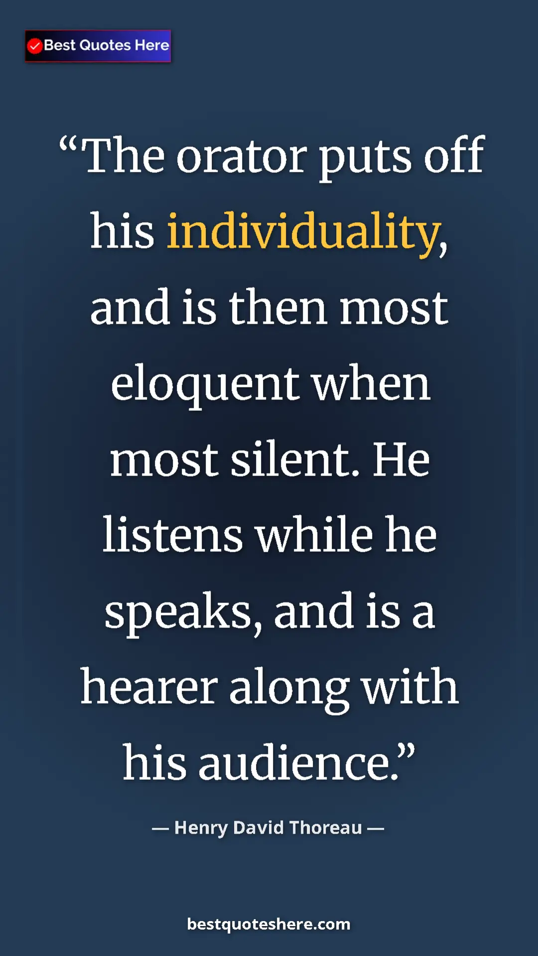 Henry David Thoreau Quote Card: "The orator puts off his individuality, and is then most..." Pinterest quote poster by Henry David Thoreau: "The orator puts off his individuality, and is then most..."