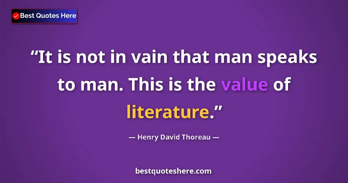 Quote by Henry David Thoreau: It is not in vain that man speaks to man. This is 