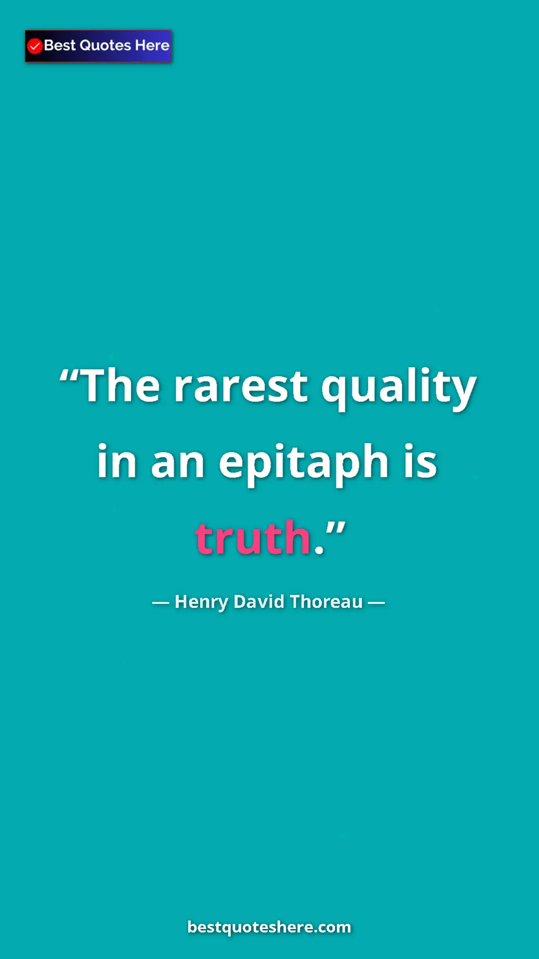 Henry David Thoreau Quote Card: "The rarest quality in an epitaph is truth." Pinterest quote poster by Henry David Thoreau: "The rarest quality in an epitaph is truth."