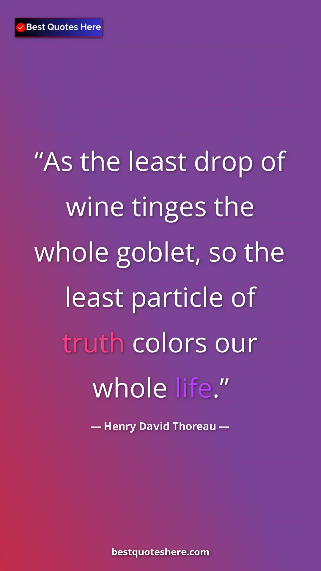 Henry David Thoreau Quote Card: "As the least drop of wine tinges the whole goblet, so the..." Pinterest quote poster by Henry David Thoreau: "As the least drop of wine tinges the whole goblet, so the..."