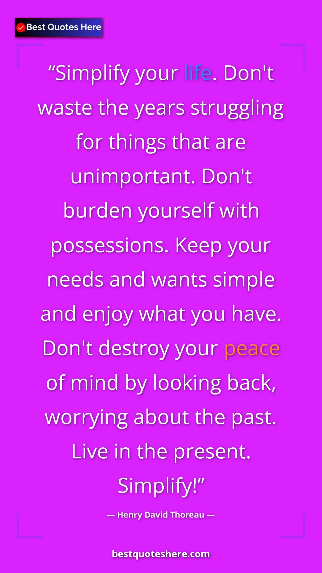 Henry David Thoreau Quote Card: "Simplify your life. Don't waste the years struggling for..." Pinterest quote poster by Henry David Thoreau: "Simplify your life. Don't waste the years struggling for..."