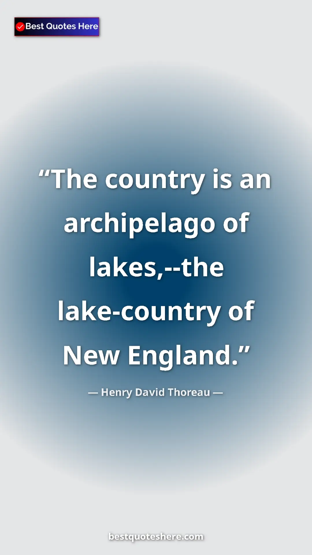 Henry David Thoreau Quote Card: "The country is an archipelago of lakes,--the lake-country..." Pinterest quote poster by Henry David Thoreau: "The country is an archipelago of lakes,--the lake-country..."