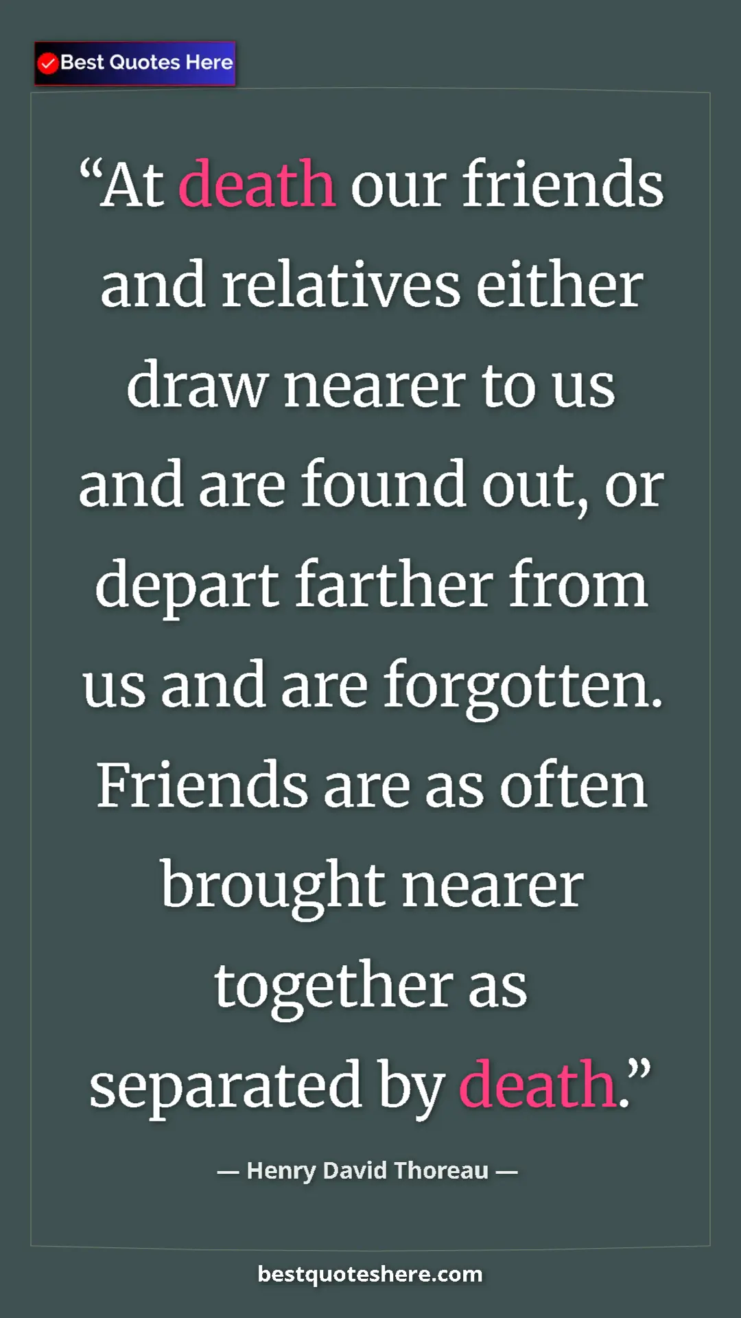 Pinterest quote poster by Henry David Thoreau: "At death our friends and relatives either draw nearer to us..."