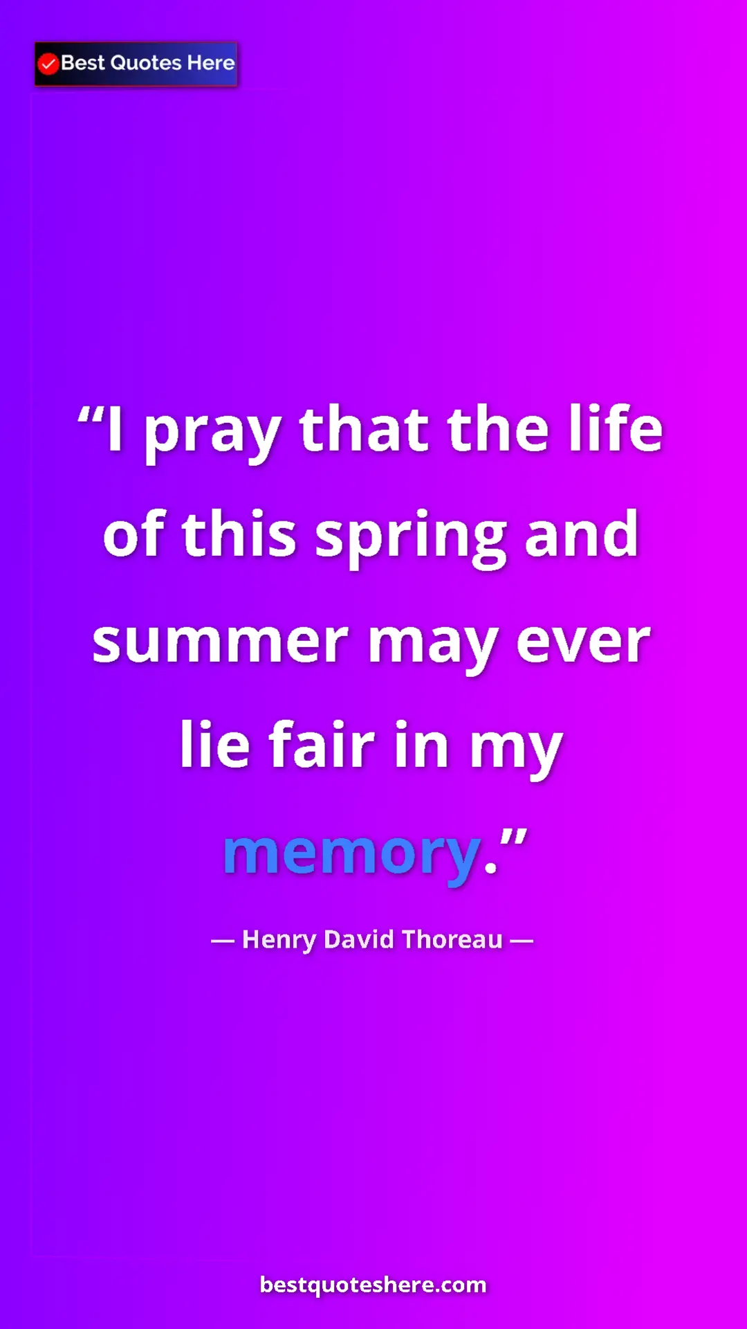 Henry David Thoreau Quote Card: "I pray that the life of this spring and summer may ever lie..." Pinterest quote poster by Henry David Thoreau: "I pray that the life of this spring and summer may ever lie..."