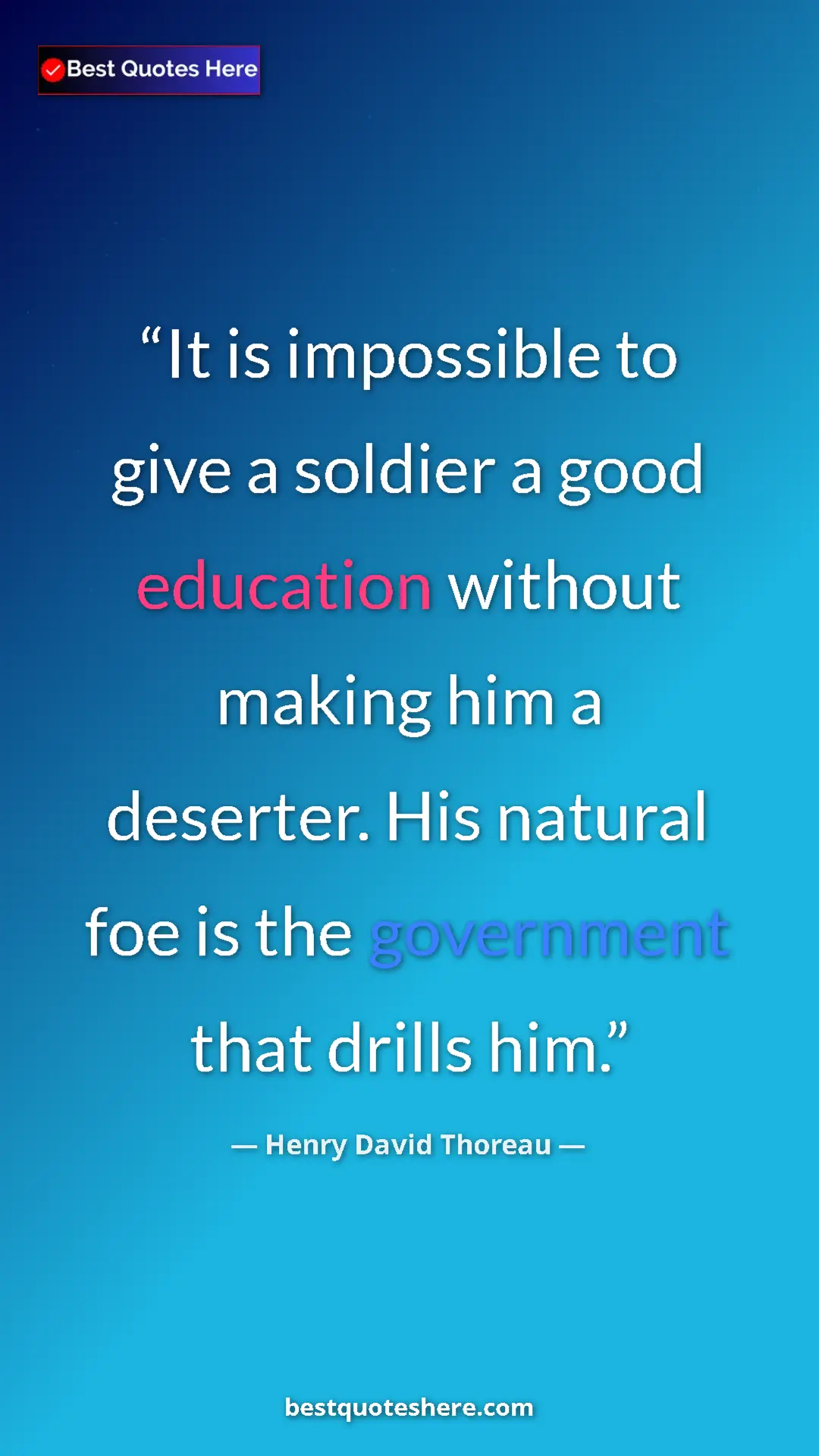 Henry David Thoreau Quote Card: "It is impossible to give a soldier a good education without..." Pinterest quote poster by Henry David Thoreau: "It is impossible to give a soldier a good education without..."