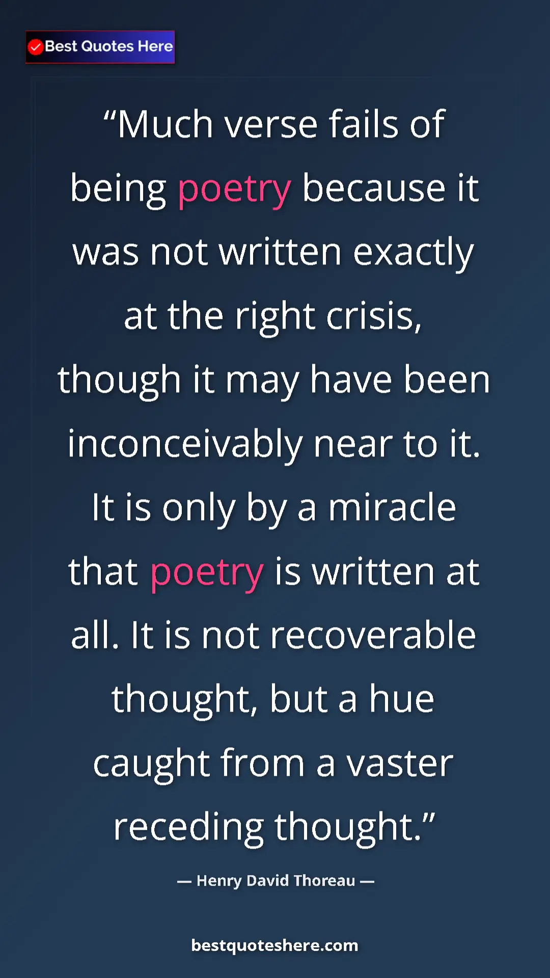 Pinterest quote poster by Henry David Thoreau: "Much verse fails of being poetry because it was not written..."
