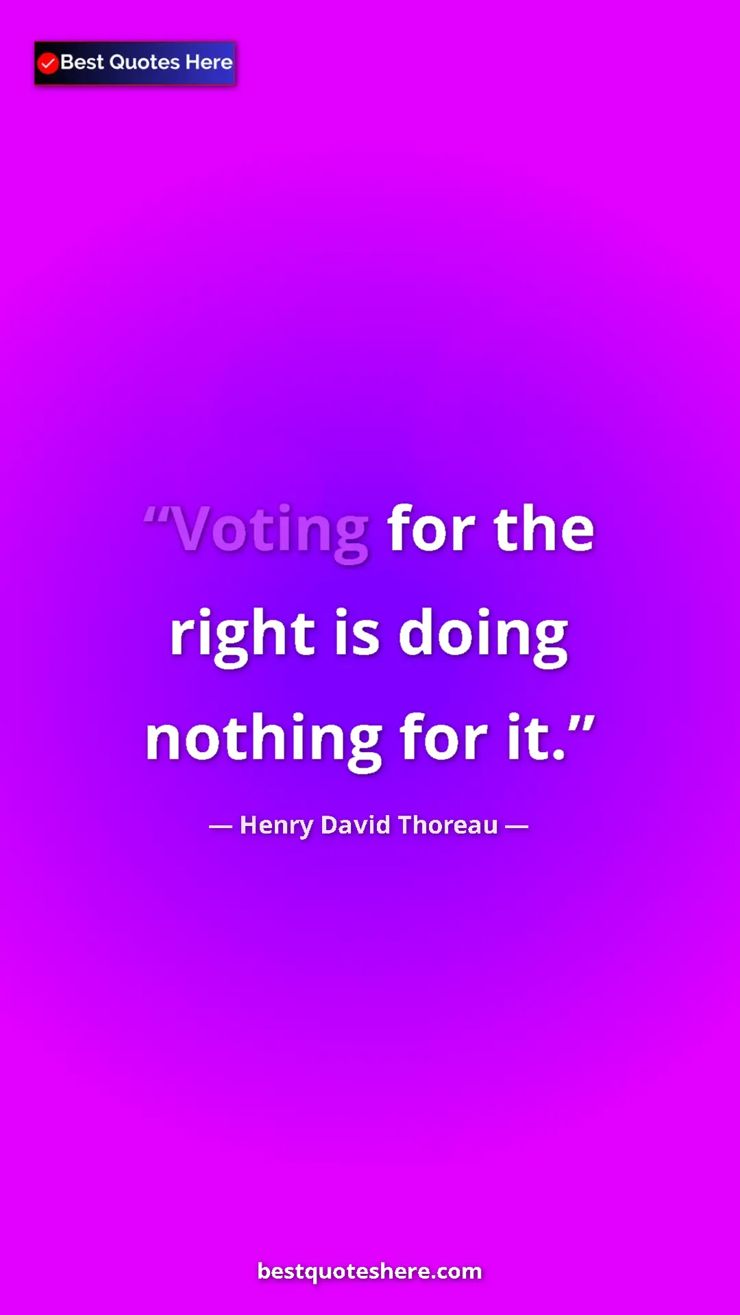 Henry David Thoreau Quote Card: "Voting for the right is doing nothing for it." Pinterest quote poster by Henry David Thoreau: "Voting for the right is doing nothing for it."