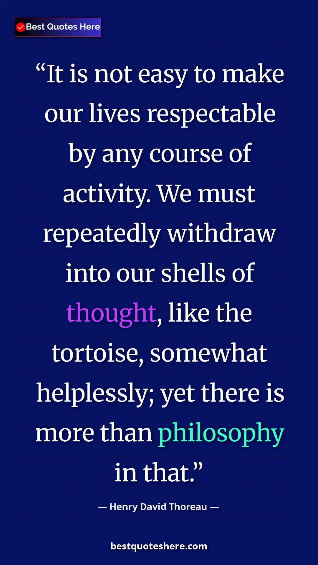 Henry David Thoreau Quote Card: "It is not easy to make our lives respectable by any course..." Pinterest quote poster by Henry David Thoreau: "It is not easy to make our lives respectable by any course..."