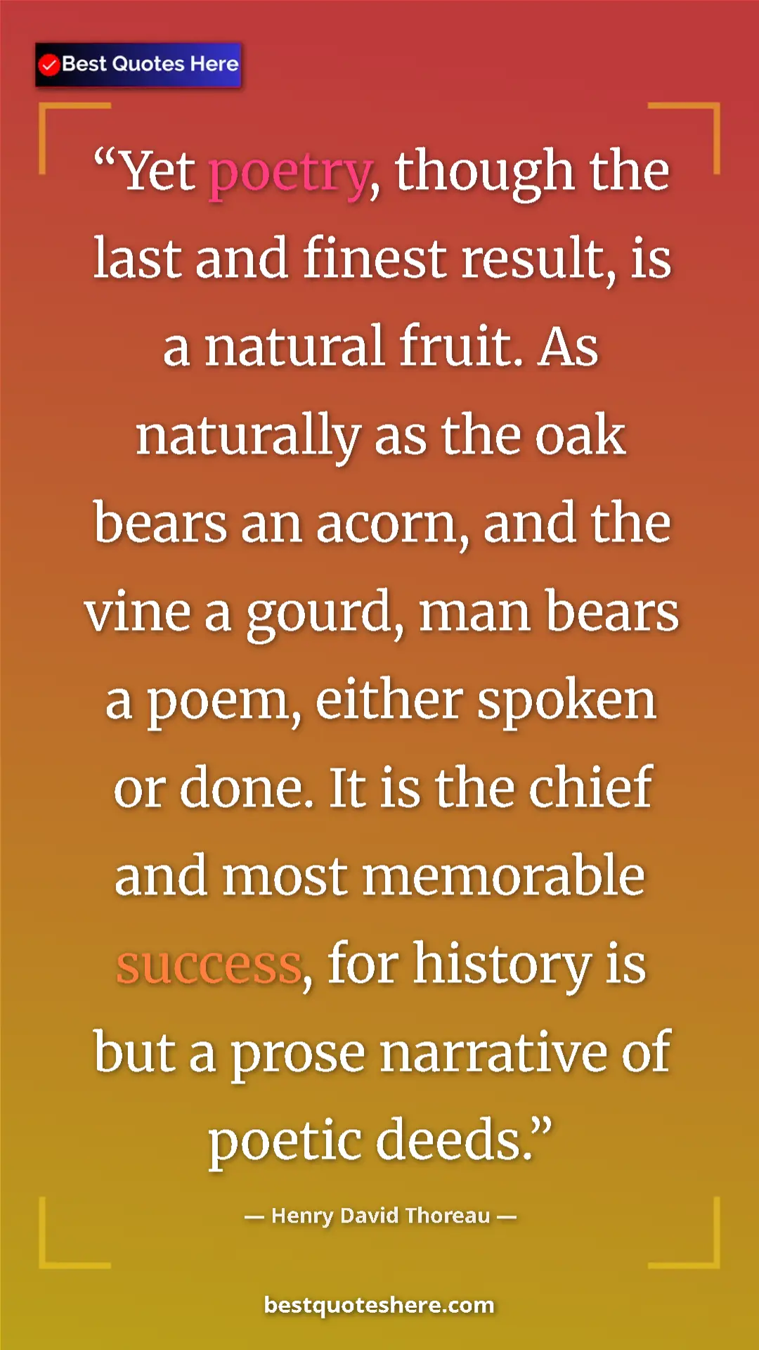 Henry David Thoreau Quote Card: "Yet poetry, though the last and finest result, is a natural..." Pinterest quote poster by Henry David Thoreau: "Yet poetry, though the last and finest result, is a natural..."