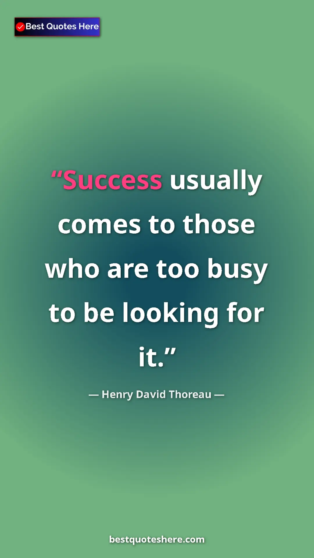 Henry David Thoreau Quote Card: "Success usually comes to those who are too busy to be..." Pinterest quote poster by Henry David Thoreau: "Success usually comes to those who are too busy to be..."