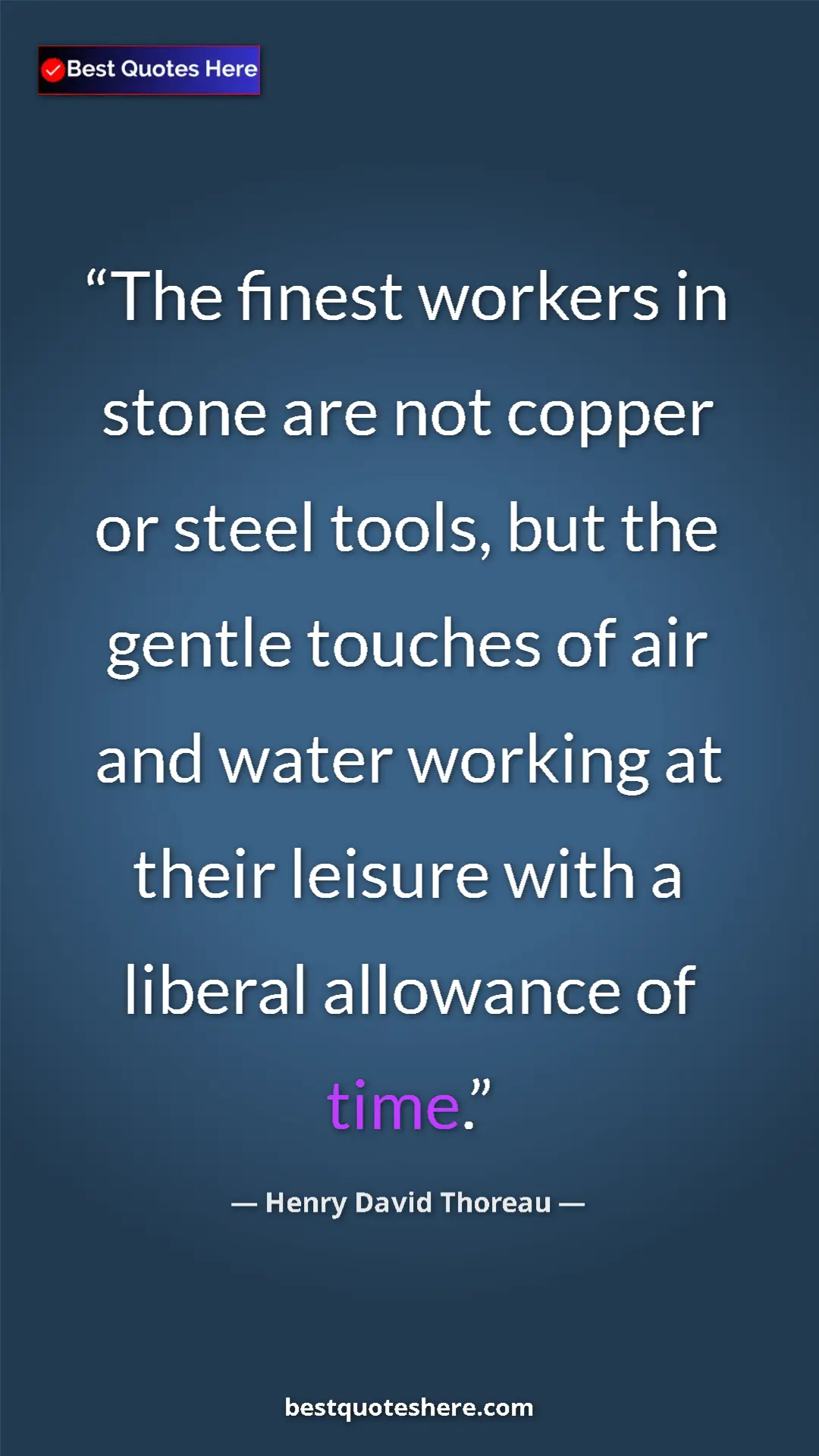 Pinterest quote poster by Henry David Thoreau: "The finest workers in stone are not copper or steel tools,..."