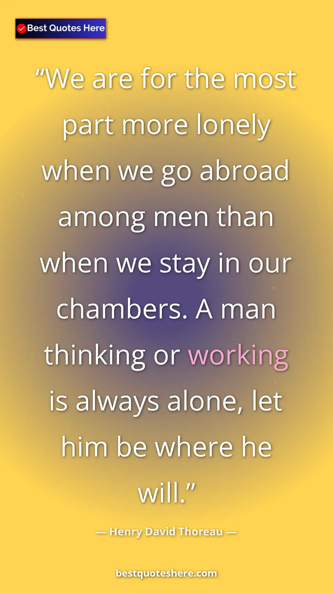 Henry David Thoreau Quote Card: "We are for the most part more lonely when we go abroad..." Pinterest quote poster by Henry David Thoreau: "We are for the most part more lonely when we go abroad..."