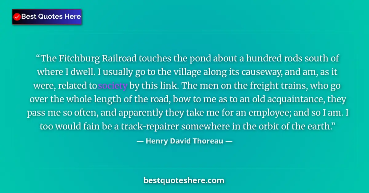 Henry David Thoreau Quote: "The Fitchburg Railroad touches the pond about a hundred..." Henry David Thoreau quote: "The Fitchburg Railroad touches the pond about a hundred..."