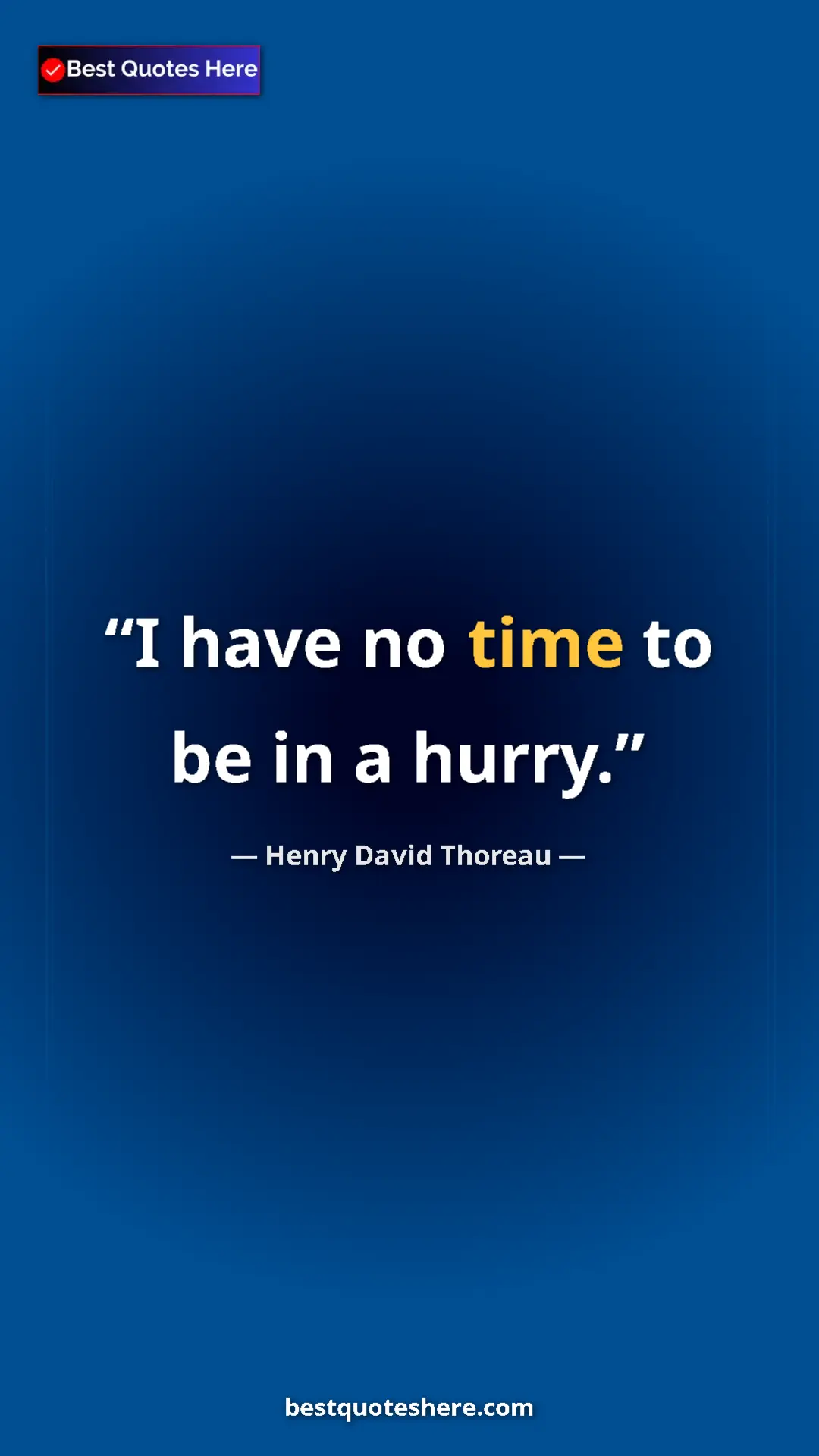 Henry David Thoreau Quote Card: "I have no time to be in a hurry." Pinterest quote poster by Henry David Thoreau: "I have no time to be in a hurry."