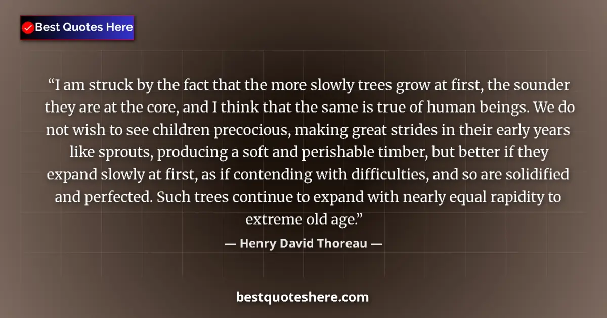 Henry David Thoreau Quote: "I am struck by the fact that the more slowly trees grow at..." Henry David Thoreau quote: "I am struck by the fact that the more slowly trees grow at..."