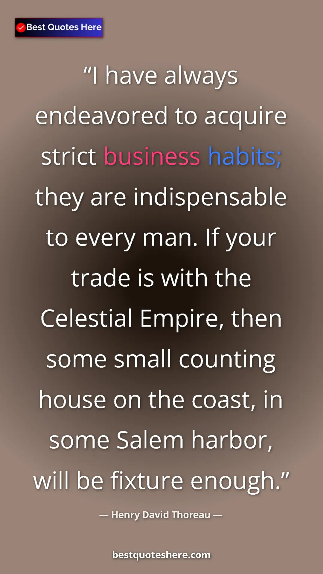 Pinterest quote poster by Henry David Thoreau: "I have always endeavored to acquire strict business habits; "