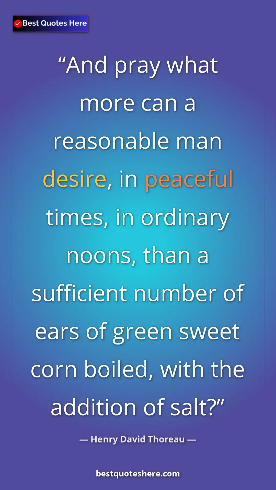 Henry David Thoreau Quote Card: "And pray what more can a reasonable man desire, in peaceful..." Pinterest quote poster by Henry David Thoreau: "And pray what more can a reasonable man desire, in peaceful..."