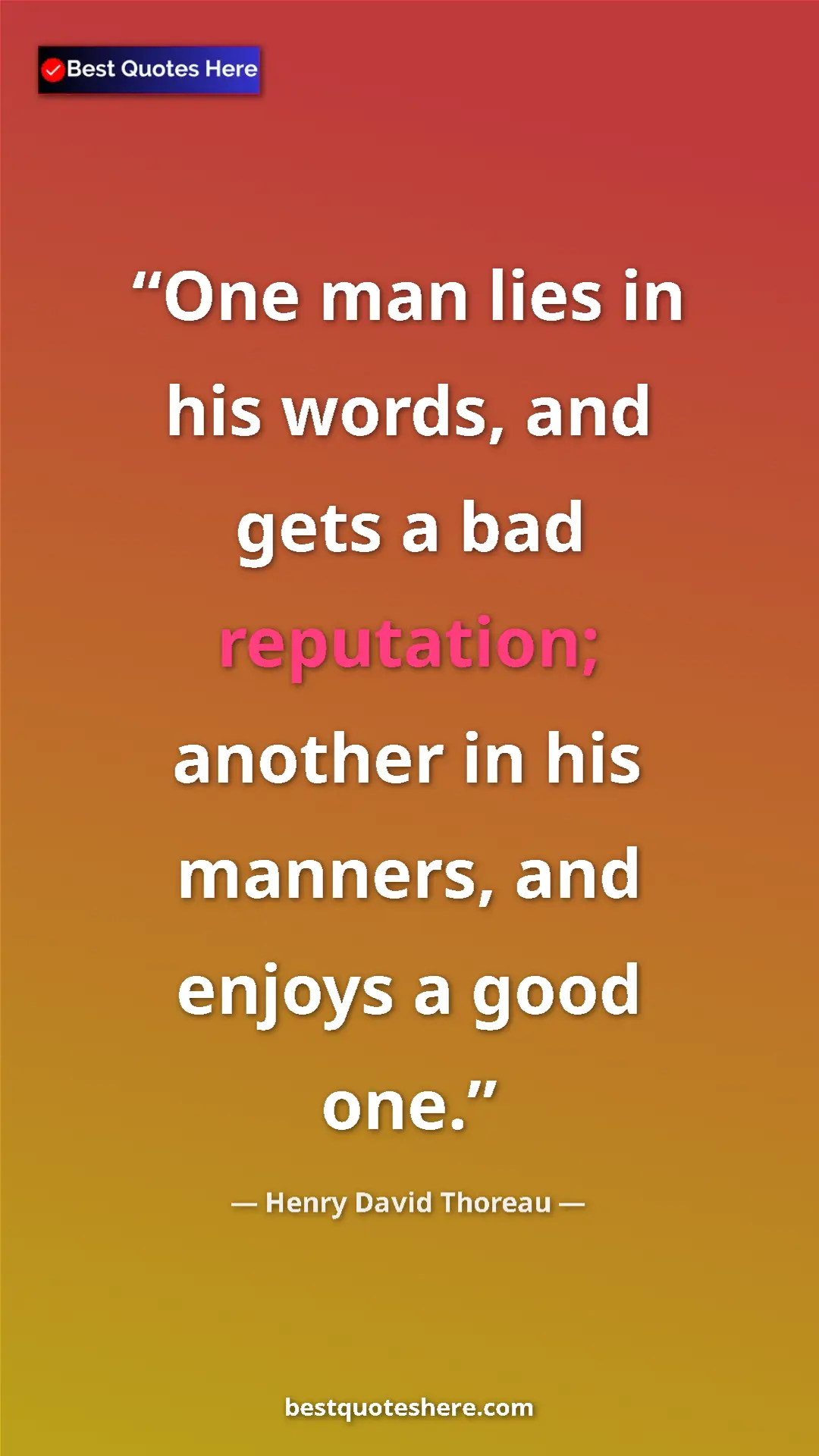 Pinterest quote poster by Henry David Thoreau: "One man lies in his words, and gets a bad reputation;..."
