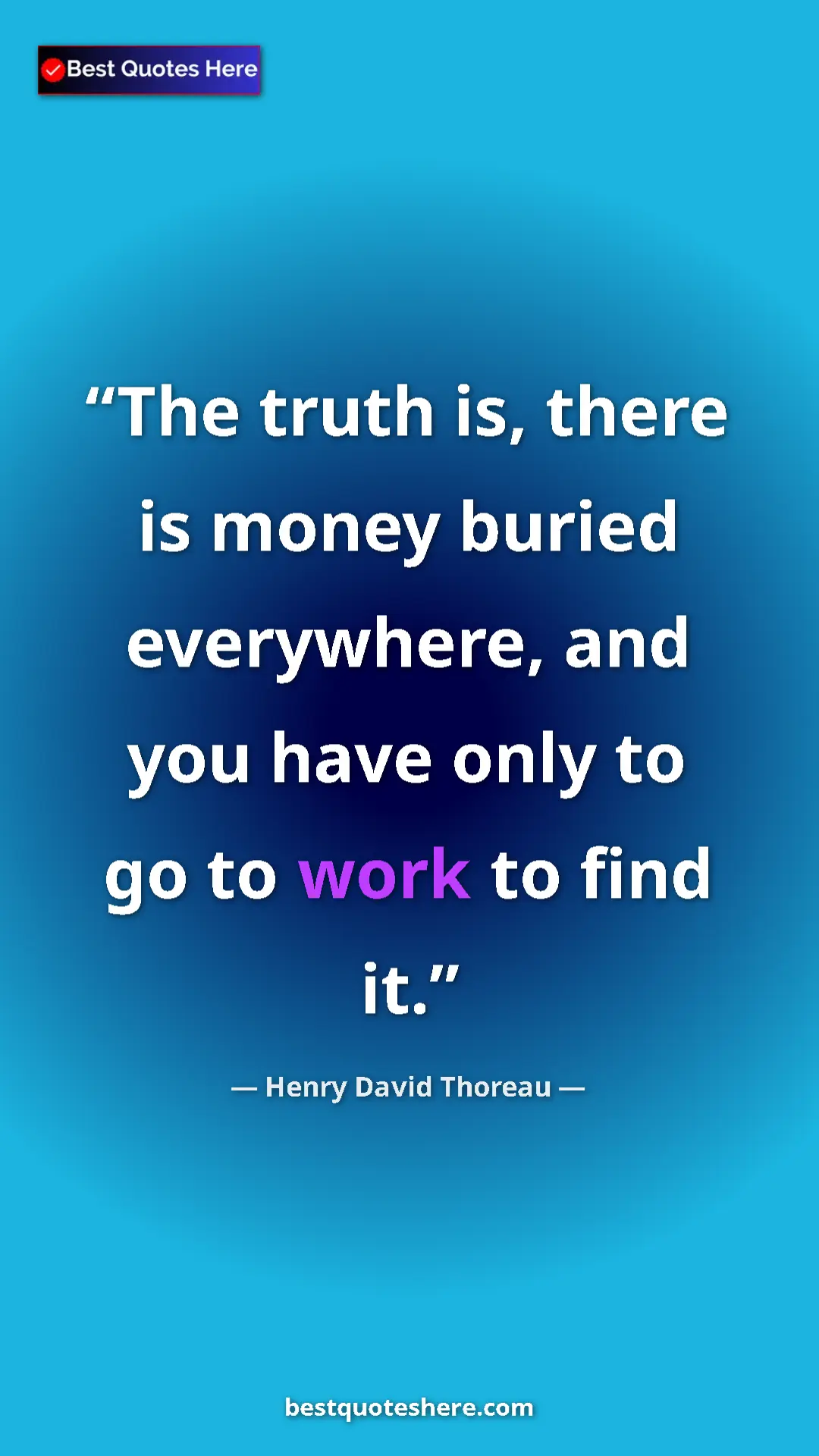 Henry David Thoreau Quote Card: "The truth is, there is money buried everywhere, and you..." Pinterest quote poster by Henry David Thoreau: "The truth is, there is money buried everywhere, and you..."