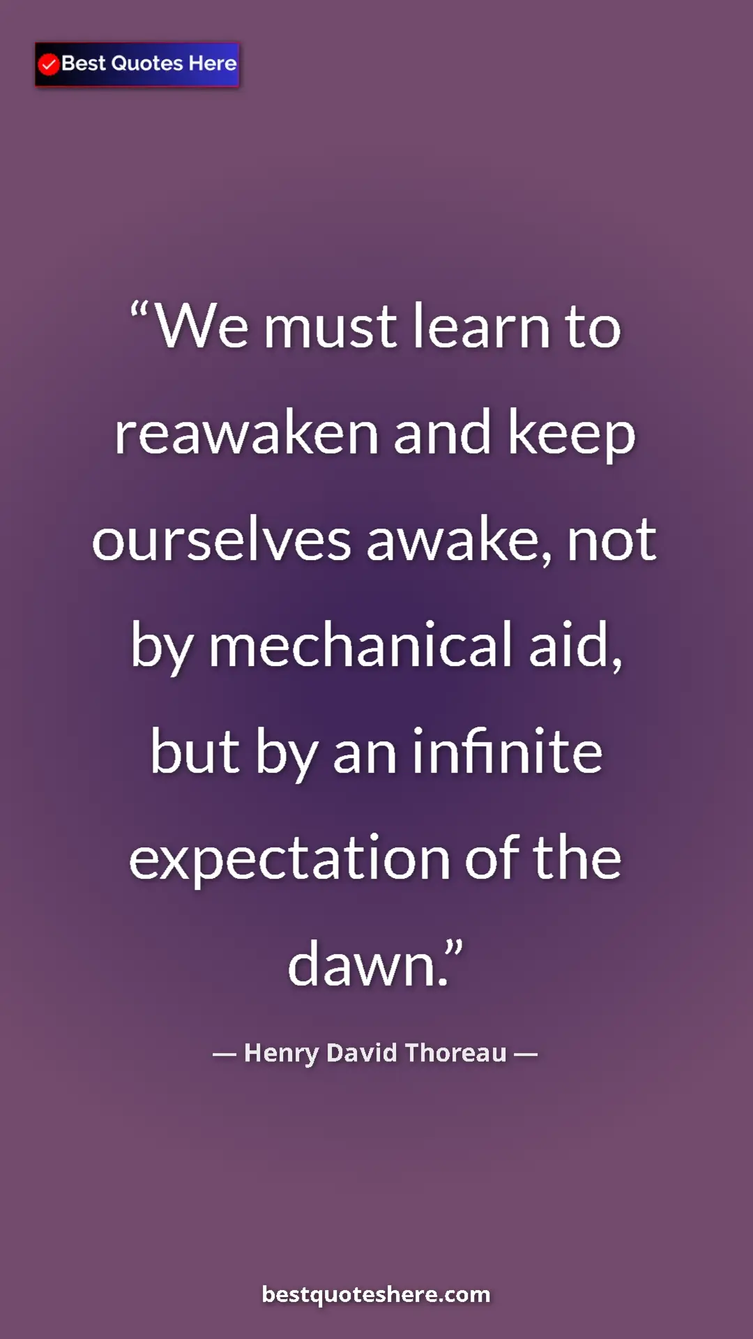 Henry David Thoreau Quote Card: "We must learn to reawaken and keep ourselves awake, not by..." Pinterest quote poster by Henry David Thoreau: "We must learn to reawaken and keep ourselves awake, not by..."