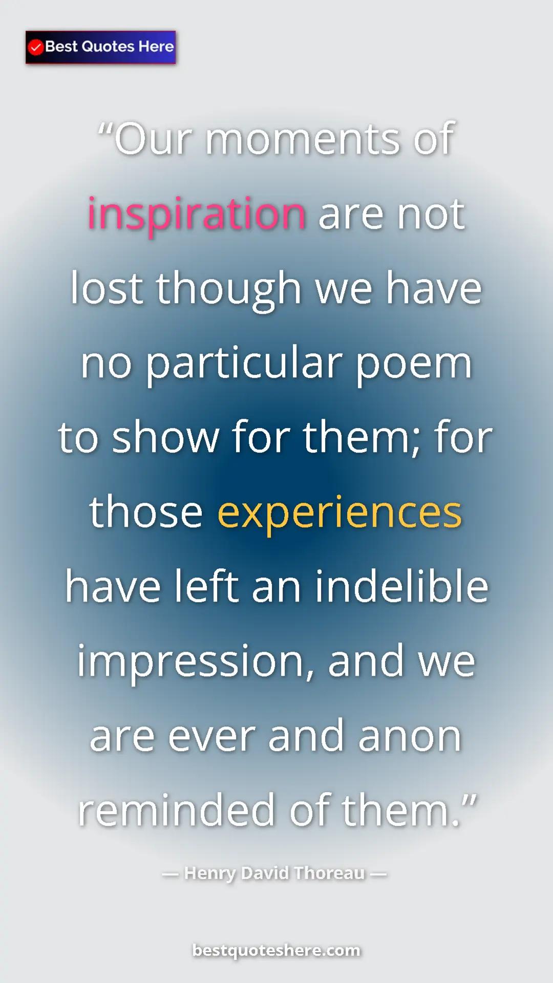 Pinterest quote poster by Henry David Thoreau: "Our moments of inspiration are not lost though we have no..."