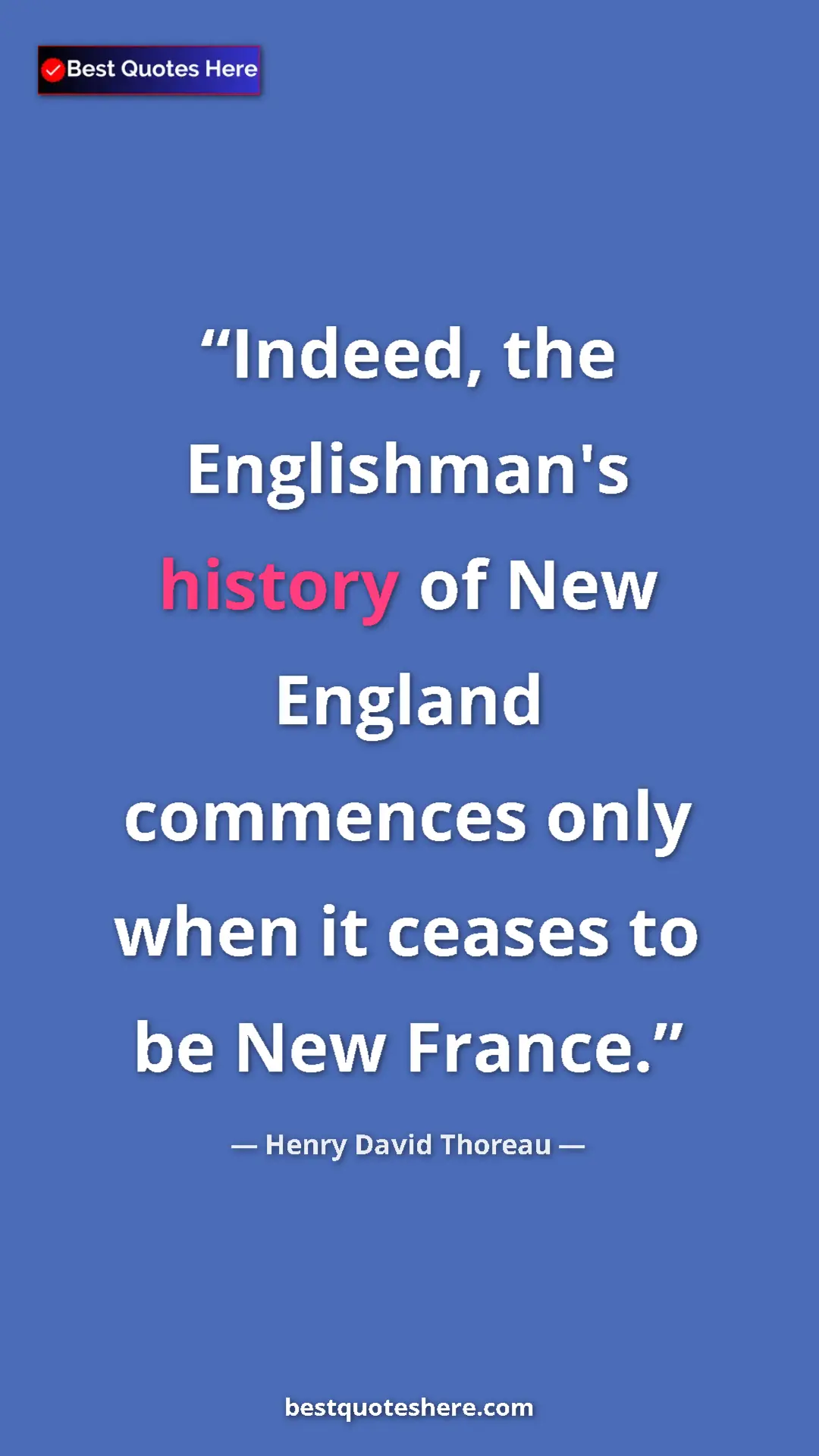 Pinterest quote poster by Henry David Thoreau: "Indeed, the Englishman's history of New England commences..."