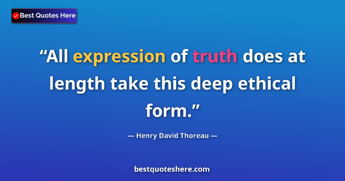 Henry David Thoreau Quote: "All expression of truth does at length take this deep..." Henry David Thoreau quote: "All expression of truth does at length take this deep..."