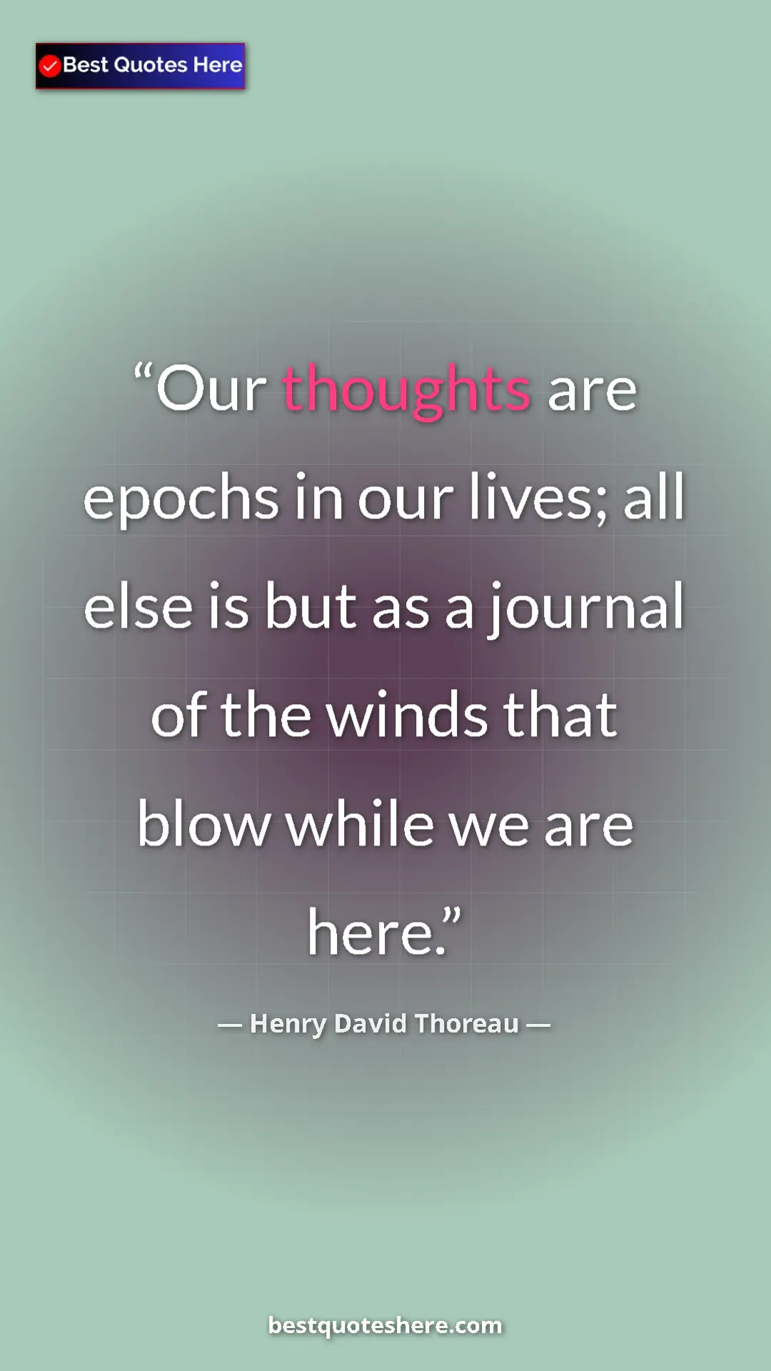 Henry David Thoreau Quote Card: "Our thoughts are epochs in our lives; all else is but as a..." Pinterest quote poster by Henry David Thoreau: "Our thoughts are epochs in our lives; all else is but as a..."